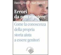 Errori da non ripetere. Come la conoscenza della propria storia aiuta a essere genitori