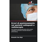 Errori di posizionamento nei pazienti sottoposti a radioterapia: Una revisione dell'attuale pratica clinica presso l'ospedale universitario Charlotte Maxeke di Johannesburg
