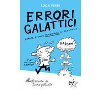 Errori galattici. Errare è umano, perseverare è scientifico