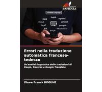 Errori nella traduzione automatica francese-tedesco: Un'analisi linguistica delle traduzioni di DeepL, Reverso e Google Translate