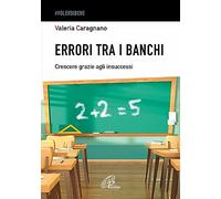 Errori tra i banchi. Crescere grazie agli insuccessi