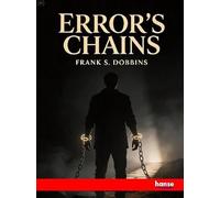 Error's Chains: How Forged and Broken