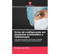 Erros de configuração em pacientes submetidos a radioterapia: Uma revisão da prática clínica atual no Hospital Académico Charlotte Maxeke de Joanesburgo