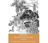 Ershilu. Storie per orecchi avidi. Ediz. multilingue