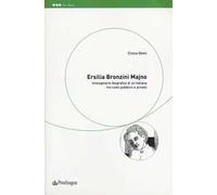 Ersilia Bronzini Majno. Immaginario biografico di un'italiana tra ruolo pubblico e privato