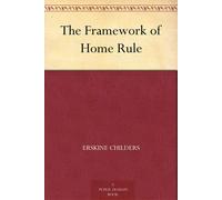 Erskine Childers The Framework of Home Rule (Tascabile)