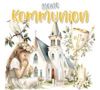 Erste heilige Kommunion - Gästebuch: Meine Kommunion Erinnerungsalbum - Platz für Widmungen, Sprüche & Fotos - Andenken und Deko