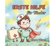 Erste Hilfe für Kinder: Einfache Sicherheitsfähigkeiten, die jeder kleine Held kennen sollte