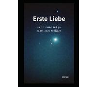 Erste Liebe: Let it come and go (Lass alles fließen)