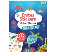 Erstes Stickern Metallic - Unter Wasser: Über 350 Metallic-Sticker | Stickerheft mit Folienstickern ab 3 Jahren