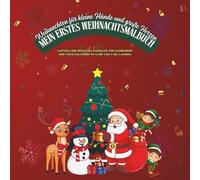 Erstes Weihnachts-Malbuch für Kleinkinder: Lustiges Ausmalbuch zu Weihnachten für Kinder ab 2 Jahren | Weihnachtsmann, Rentiere, Schneemänner, Geschenke & mehr