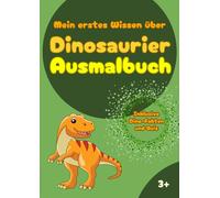 Erstes Wissen über Dinosaurier-Malbuch: malen, rätseln, lernen, ab 3 Jahre