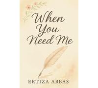 Ertiza Abbas When You Need Me (Tascabile)