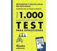 ERTZAINTZA Y POLICÍA LOCAL DEL PAÍS VASCO. Más de mil preguntas de examen tipo Test para oposiciones. Agentes de la Escala Básica