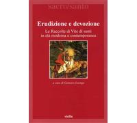 - Erudizione e devozione. Le raccolte di Vite di santi in età moderna e contemp