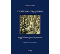 Erudizione e leggerezza. Saggi di filologia comparativa