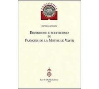 Erudizione e scetticismo in François de la Mothe le Vayer