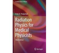 Ervin B. Podgorsak Radiation Physics for Medical Physicists (Copertina rigida)