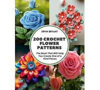 Ervin Bryant 200 Crochet Flower Patterns (Tascabile)