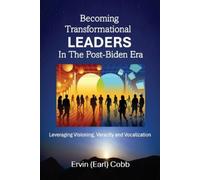Ervin (Earl) Co Becoming Transformational Leaders In The Post-Biden (Tascabile)