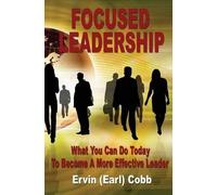 Ervin (Earl) Cobb Focused Leadership (Tascabile)