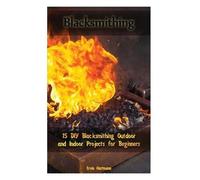 Ervin Hartmann Blacksmithing (Tascabile) Blacksmithing, Blacksmithing Projects