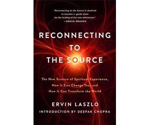 Ervin Laszlo Reconnecting to the Source (Tascabile)