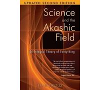 Ervin Laszlo – Science and the Akashic Field: An Integral Theory of Everything – Tascabile