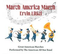 Ervin Litkei Ervin Litkei - March America March: Great American Marches Per (CD)