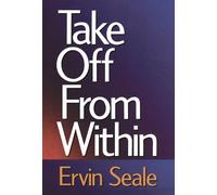 Ervin Seale Take off from within (Tascabile)