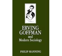 Erving Goffman and Modern Sociology
