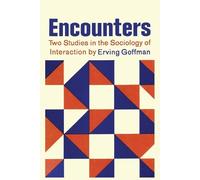 Erving Goffman Encounters; Two Studies in the Sociology of Interacti (Tascabile)