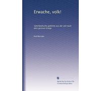 Erwache, volk!: Vaterländische gedichte aus der zeit nach dem grossen kriege (Edizione tedesca)