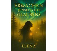 Erwachen: Jenseits des Glaubens Elena