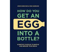 Erwin Brecher Mike Gerrar How Do You Get An Egg Into A Bottle (Copertina rigida)