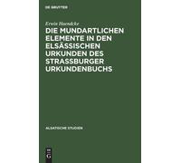 Erwin Haendcke Die Mundartlichen Elemente in Den Elsässischen (Copertina rigida)