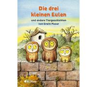 Erwin Moser Die drei kleinen Eulen: und andere Tiergeschichte (Copertina rigida)