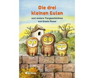 Erwin Moser Die drei kleinen Eulen: und andere Tiergeschichte (Copertina rigida)