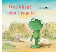 Erwin Moser Wer küsst den Frosch? (Copertina rigida)