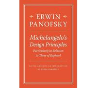 Erwin Panofsky Michelangelo’s Design Principles, Particularly (Copertina rigida)