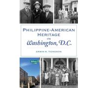 Erwin R Tiongson Philippine-American Heritage in Washington, D.C. (Tascabile)