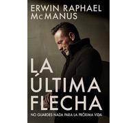 Erwin Raphael McManus La Última Flecha (Tascabile)
