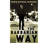 [Erwin Raphael McManus] The Barbarian Way: Unleash The Untamed Faith Within-Hardcover