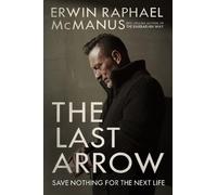 Erwin Raphael McManus The Last Arrow (Tascabile)