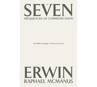 Erwin Raphael McManus The Seven Frequencies of Communication (Copertina rigida)