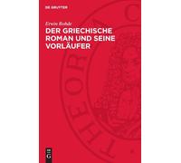 Erwin Rohde Der Griechische Roman Und Seine Vorläufer (Copertina rigida)
