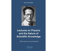 Erwin Schröding Lectures on Physics and the Nature of Scientific Kno (Tascabile)