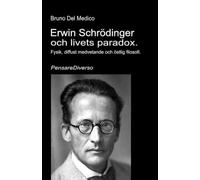 Erwin Schrödinger och livets paradox.: Fysik, diffust medvetande och östlig filosofi.