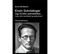 Erwin Schrödinger og livets paradoks.: Fysik, diffus bevidsthed og østlig filosofi.