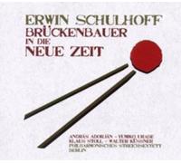 Erwin Schulhoff Erwin Schulhoff: Bruckenbauer in Die Neue Zeit (CD) Album